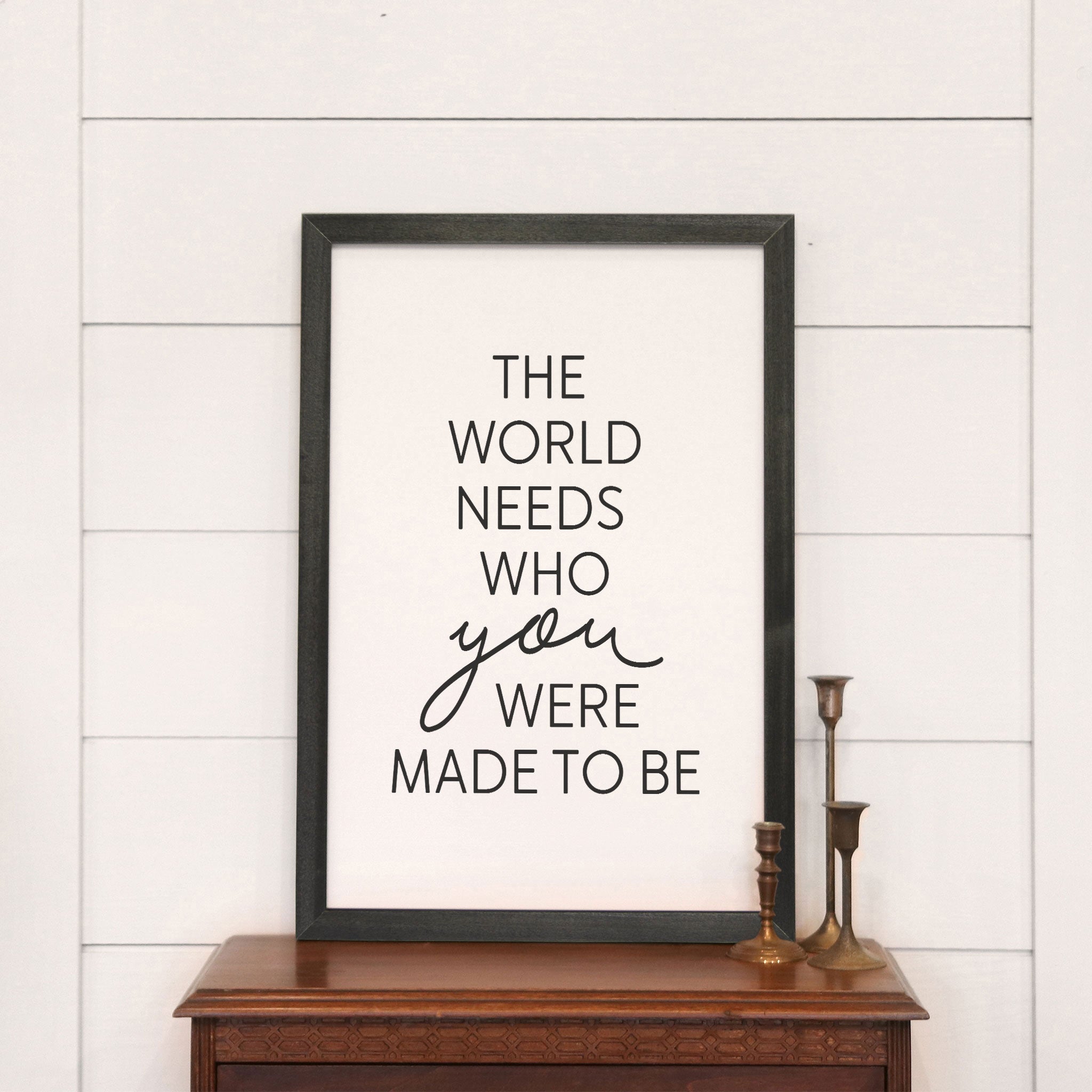 The World Needs Who You Were Made To Be Sign | Smallwoods